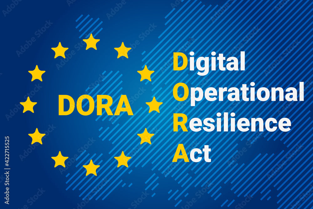 Strengthening Financial Stability With The Digital Operational Resilience Act (DORA)