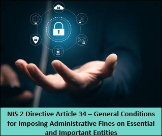 NIS 2 Directive Article 34 – General Conditions For Imposing Administrative Fines on Essential and Important Entities