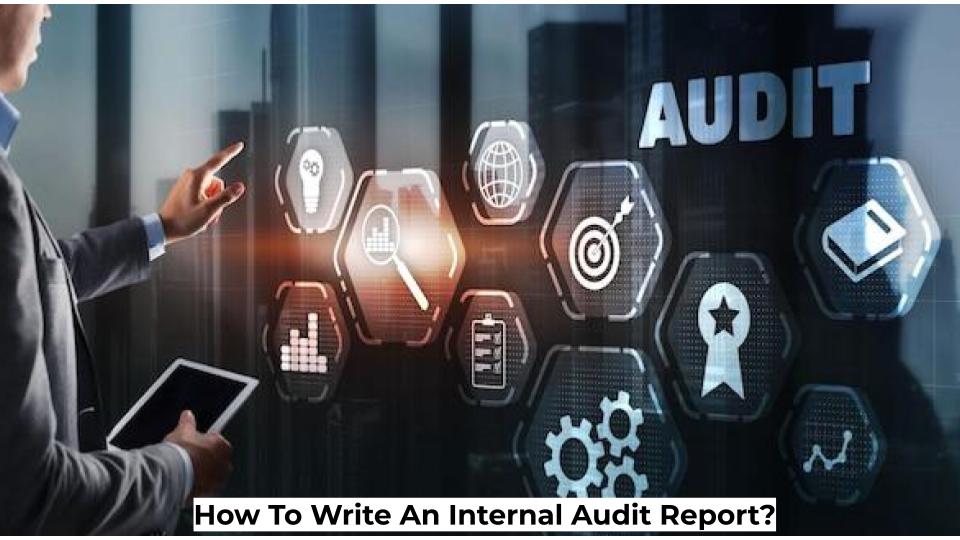 How To Write An Internal Audit Report?