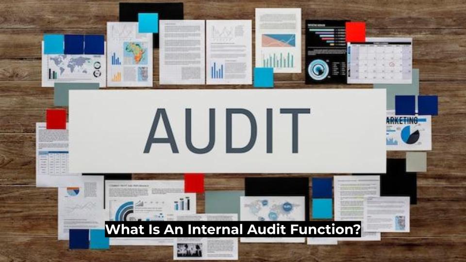 What Is An Internal Audit Function?