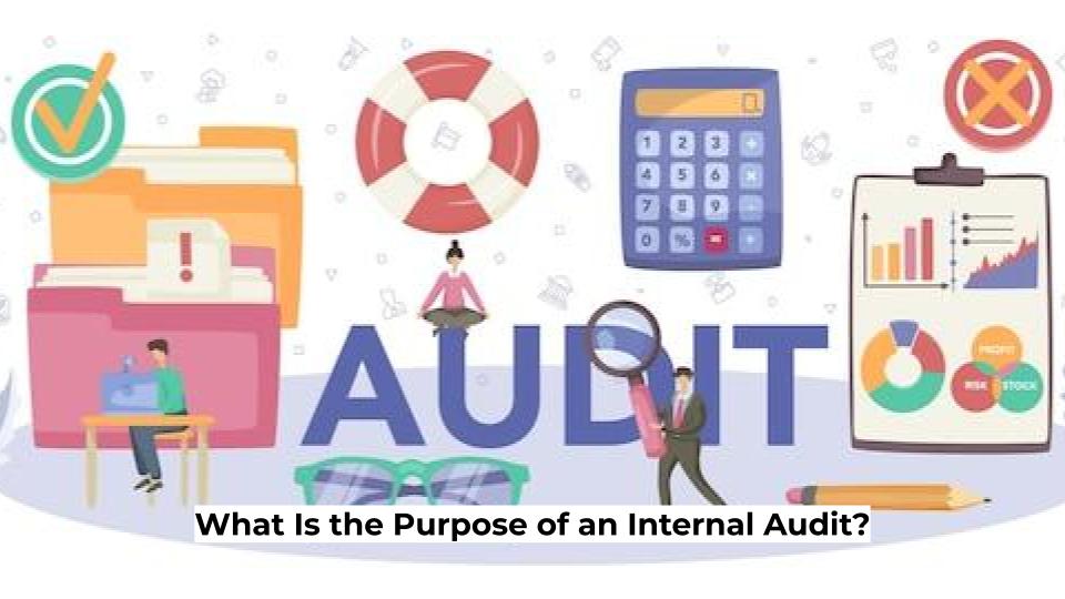 What Is the Purpose of an Internal Audit?