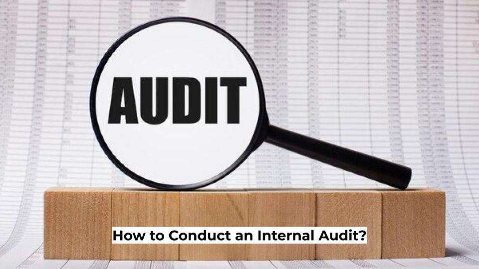 How to Conduct an Internal Audit?