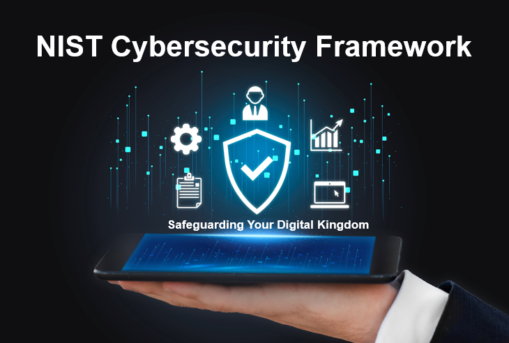 NIST Cybersecurity Framework: Safeguarding Your Digital Kingdom