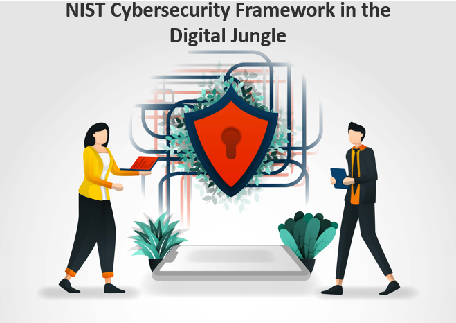 The Ultimate Guide to NIST Cybersecurity Framework: Protecting Your Business in the Digital Jungle