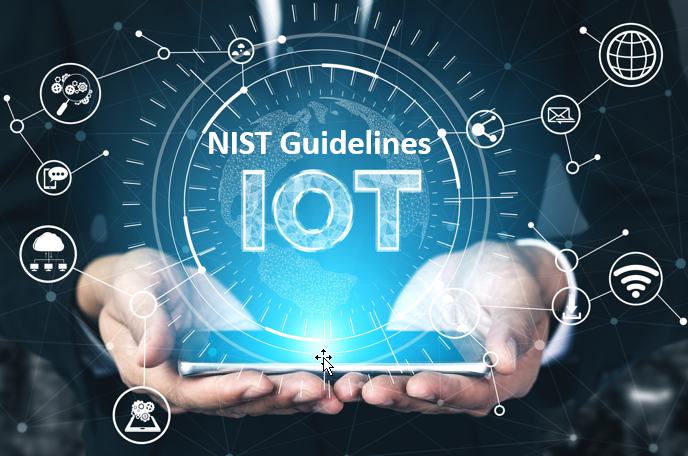 The Ultimate Guide to Securing Internet of Things (IoT) Devices: NIST Guidelines
