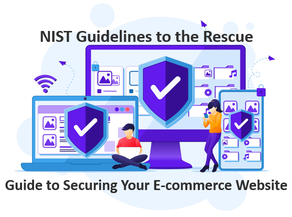The Ultimate Guide to Securing Your E-commerce Website: NIST Guidelines to the Rescue!