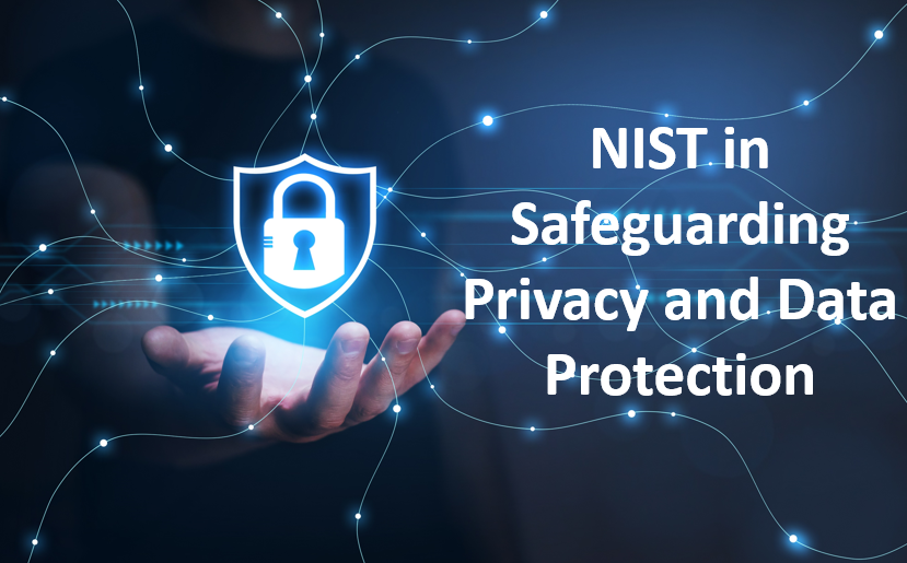 The Nifty Role of NIST in Safeguarding Your Privacy and Data Protection