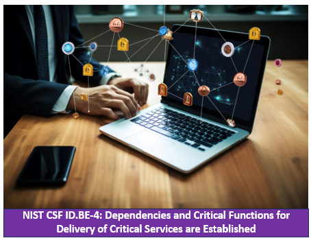 NIST CSF ID.BE-4: Dependencies and Critical Functions for Delivery of Critical Services are Established.