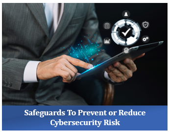 Safeguards To Prevent or Reduce Cybersecurity Risk